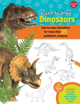 Learn to Draw Dinosaurs: Step-By-Step Instructions for More Than 25 Prehistoric Creatures-64 Pages of Drawing Fun! Conține fapte amuzante, chestionare, - Learn to Draw Dinosaurs: Step-By-Step Instructions for More Than 25 Prehistoric Creatures-64 Pages of Drawing Fun! Contains Fun Facts, Quizzes,