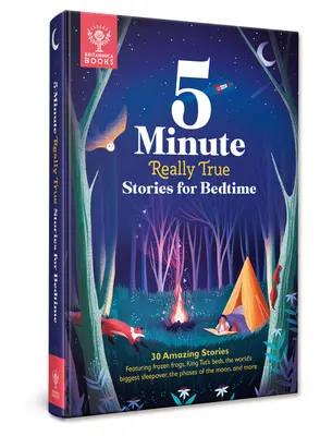 5 minute Povești cu adevărat adevărate pentru ora de culcare: 30 de povești uimitoare: Featuring Frozen Frogs, King Tut's Beds, the World's Biggest Sleepover, the Phases of th - 5-Minute Really True Stories for Bedtime: 30 Amazing Stories: Featuring Frozen Frogs, King Tut's Beds, the World's Biggest Sleepover, the Phases of th