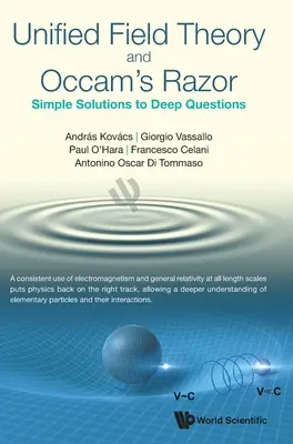 Teoria câmpului unificat și briciul lui Occam: Soluții simple la întrebări profunde - Unified Field Theory and Occam's Razor: Simple Solutions to Deep Questions