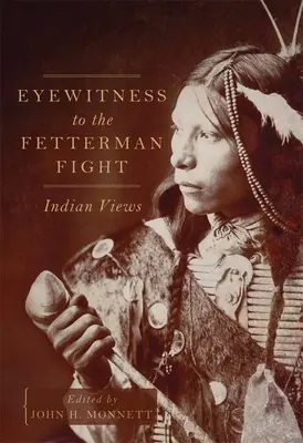 Martor ocular la lupta de la Fetterman: păreri indiene - Eyewitness to the Fetterman Fight: Indian Views