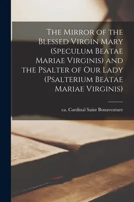 Oglinda Sfintei Fecioare Maria (Speculum Beatae Mariae Virginis) și Psaltirea Maicii Domnului - The Mirror of the Blessed Virgin Mary (Speculum Beatae Mariae Virginis) and the Psalter of Our Lady