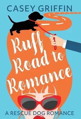 Ruff Road to Romance: O comedie romantică cu mister și câini - Ruff Road to Romance: A Romantic Comedy with Mystery and Dogs