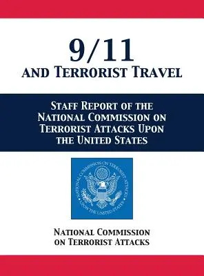 9/11 și călătoriile teroriste: Raportul de personal al Comisiei naționale privind atacurile teroriste asupra Statelor Unite - 9/11 and Terrorist Travel: Staff Report of the National Commission on Terrorist Attacks Upon the United States