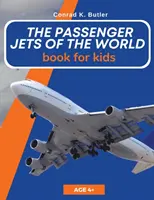 Avioanele de pasageri ale lumii pentru copii: The Passenger Jets Of The World For Kids: O carte despre avioanele de pasageri pentru copii și adolescenți - The Passenger Jets Of The World For Kids: A book about passenger planes for children and teenagers