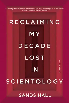 Revendicarea deceniului meu pierdut în Scientologie: A Memoir - Reclaiming My Decade Lost in Scientology: A Memoir