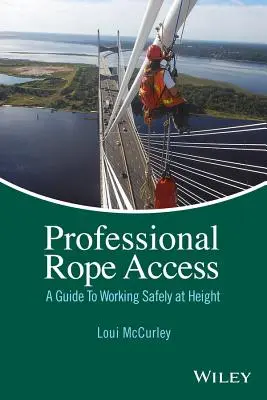 Professional Rope Access: Un ghid pentru lucrul în siguranță la înălțime - Professional Rope Access: A Guide to Working Safely at Height