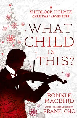 Ce copil este acesta? A Sherlock Holmes Christmas Adventure - What Child Is This?: A Sherlock Holmes Christmas Adventure