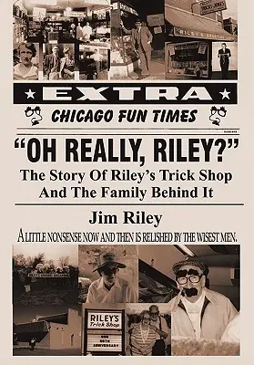 Serios, Riley? The Story of Riley's Trick Shop and the Family Behind It (Povestea magazinului de păcăleli al lui Riley și a familiei din spatele lui) - Oh Really, Riley?: The Story of Riley's Trick Shop and the Family Behind It