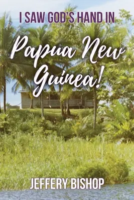 Am văzut mâna lui Dumnezeu în Papua Noua Guinee! - I Saw God's Hand in Papua New Guinea!