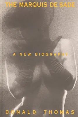 Marchizul de Sade: O nouă biografie - The Marquis de Sade: A New Biography