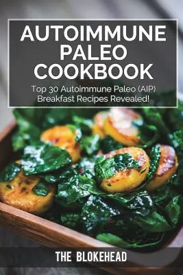 Carte de bucate Paleo Autoimună: Top 30 Autoimmune Paleo (AIP) Rețete de mic dejun dezvăluite! - Autoimmune Paleo Cookbook: Top 30 Autoimmune Paleo (AIP) Breakfast Recipes Revealed!