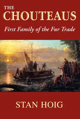 The Chouteaus: Prima familie a comerțului cu blănuri - The Chouteaus: First Family of the Fur Trade