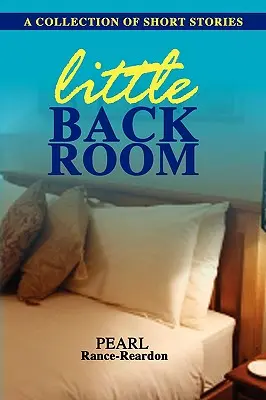 Camera mică din spate: O colecție de povestiri scurte - Little Back Room: A Collection of Short Stories