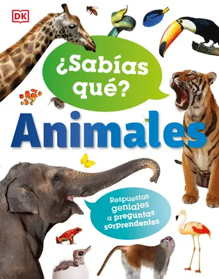 Sabias Que? Animale: Respuestas Geniales a Preguntas Sorprendentes - Sabias Que? Animales: Respuestas Geniales a Preguntas Sorprendentes
