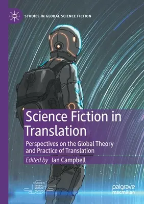 Science Fiction în traducere: Perspective asupra teoriei și practicii globale a traducerii - Science Fiction in Translation: Perspectives on the Global Theory and Practice of Translation