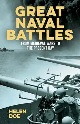 Marile bătălii navale: De la războaiele medievale până în zilele noastre - Great Naval Battles: From Medieval Wars to the Present Day