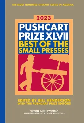 Premiul Pushcart XLVII: Cele mai bune cărți ale presei mici ediția 2023 - The Pushcart Prize XLVII: Best of the Small Presses 2023 Edition
