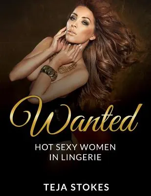 Wanted: Femei fierbinți și sexy în lenjerie - Wanted: Hot Sexy Women in Lingerie
