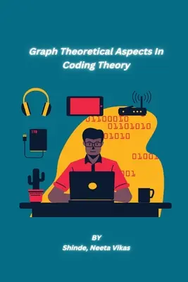 Aspecte teoretice ale grafurilor în teoria codării - Graph Theoretical Aspects In Coding Theory