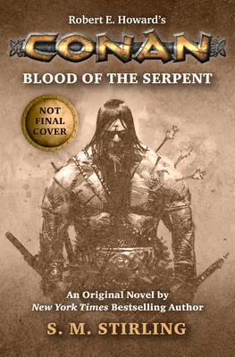 Conan - Sângele șarpelui: Cronicile complet noi ale celui mai mare erou barbar din lume - Conan - Blood of the Serpent: The All-New Chronicles of the Worlds Greatest Barbarian Hero