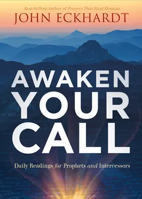 Trezește-ți chemarea: Lecturi zilnice pentru profeți și intercesori - Awaken Your Call: Daily Readings for Prophets and Intercessors