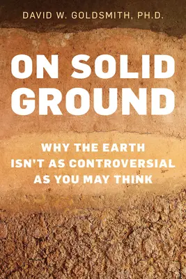 Pe un teren solid: De ce Pământul nu este atât de controversat pe cât credeți - On Solid Ground: Why the Earth Isn't as Controversial as You May Think