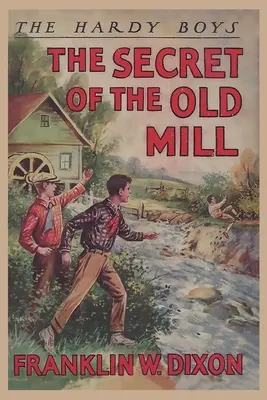 Băieții Hardy: Secretul morii vechi (Cartea 3) - The Hardy Boys: The Secret of the Old Mill (Book 3)
