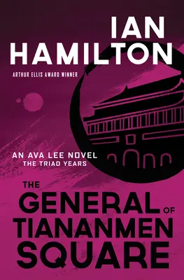 Generalul din Piața Tiananmen: Un roman Ava Lee: The Triad Years - The General of Tiananmen Square: An Ava Lee Novel: The Triad Years