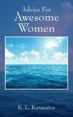 Sfaturi pentru femei grozave - Advice For Awesome Women