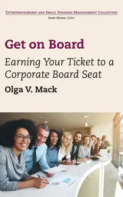 Urcați la bord: Câștigă-ți biletul pentru un loc în consiliul de administrație al unei companii - Get on Board: Earning Your Ticket to a Corporate Board Seat