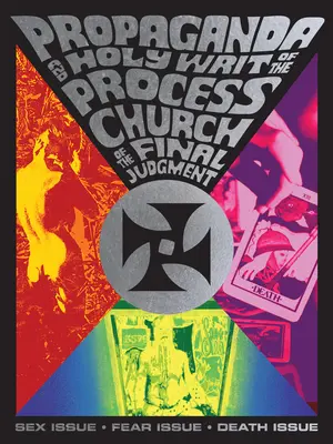 Propaganda și Sfânta Scriptură a Bisericii Procesului Judecății de Apoi: Proces Problema sexului - Problema fricii - Problema morții - Propaganda and the Holy Writ of the Process Church of the Final Judgment: Process Sex Issue-Fear Issue-Death Issue