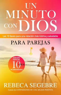 Un minut cu Dumnezeu pentru cupluri: ￼Las 10 llaves para una relation más íntima y salud - Un minuto con Dios para parejas: ￼Las 10 llaves para una relación más íntima y salud