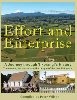 Efort și inițiativă: O călătorie prin istoria Tikorangi - Effort and Enterprise: A Journey through Tikorangi's History