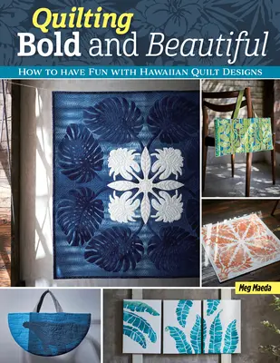 Quilting Bold and Beautiful: Hawaiian-Style Quilt Designs