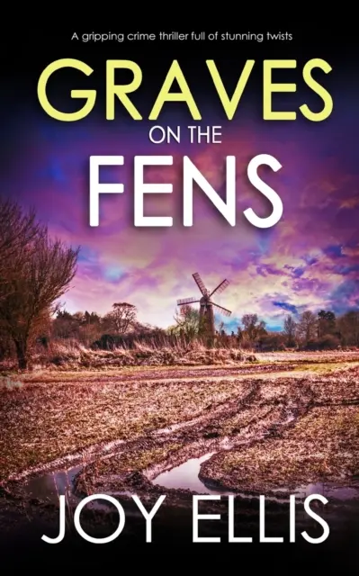 GRAVES ON THE FENS un captivant thriller polițist plin de răsturnări de situație uimitoare - GRAVES ON THE FENS a gripping crime thriller full of stunning twists