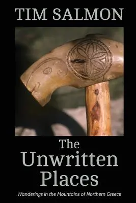 Locurile nescrise: Rătăciri în munții din nordul Greciei - The Unwritten Places: Wanderings in the Mountains of Northern Greece