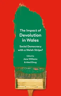 Impactul descentralizării în Țara Galilor: Social-democrație cu o dungă galeză? - The Impact of Devolution in Wales: Social Democracy with a Welsh Stripe?