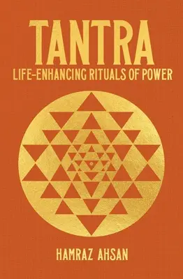 Tantra: Ritualuri de putere care îmbunătățesc viața - Tantra: Life-Enhancing Rituals of Power