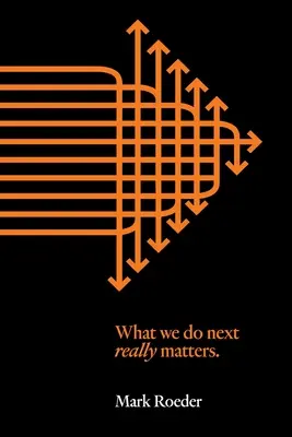 Ceea ce facem în continuare contează cu adevărat - What We Do Next Really Matters
