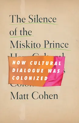 Tăcerea prințului Miskito: Cum a fost colonizat dialogul cultural - The Silence of the Miskito Prince: How Cultural Dialogue Was Colonized