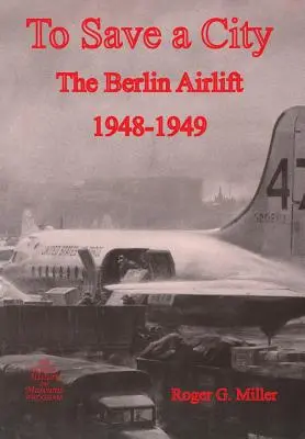 Pentru a salva un oraș: Transportul aerian din Berlin 1948-1949 - To Save a City: The Berlin Airlift 1948-1949