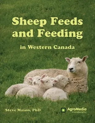 Hrănirea și hrănirea ovinelor în vestul Canadei - Sheep Feeds and Feeding in Western Canada