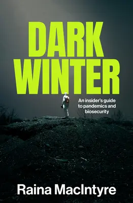 Iarna întunecată: Un ghid din interior pentru pandemii și biosecuritate - Dark Winter: An insider's guide to pandemics and biosecurity