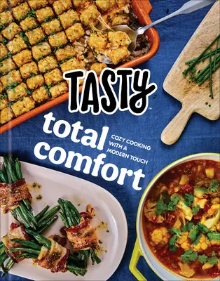 Confort total savuros: Rețete confortabile cu o notă modernă: O carte de bucate oficială Tasty - Tasty Total Comfort: Cozy Recipes with a Modern Touch: An Official Tasty Cookbook
