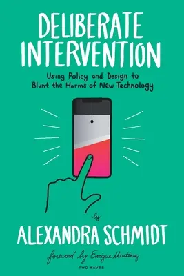 Deliberate Intervention: Utilizarea politicii și a designului pentru a atenua efectele nocive ale noilor tehnologii - Deliberate Intervention: Using Policy and Design to Blunt the Harms of New Technology