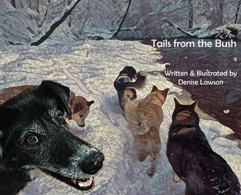 Cozi din tufiș: O altă aventură cu câinii de sanie ai Ursului Negru - Tails from the Bush: Another Black Bear Sled Dog Adventure