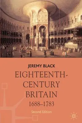 Marea Britanie a secolului al XVIII-lea, 1688-1783 - Eighteenth-Century Britain, 1688-1783