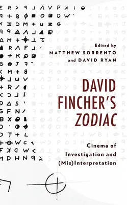 Zodiacul lui David Fincher: Cinema of Investigation and (Mis)Interpretation - David Fincher's Zodiac: Cinema of Investigation and (Mis)Interpretation