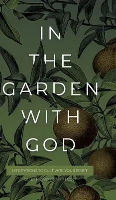 În grădină cu Dumnezeu: Meditații pentru a-ți cultiva spiritul - In the Garden with God: Meditations to Cultivate Your Spirit