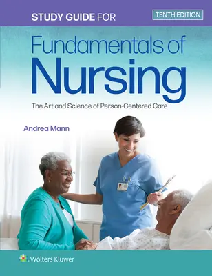 Ghid de studiu pentru Fundamentals of Nursing: The Art and Science of Person-Centered Care (Arta și știința îngrijirii centrate pe persoană) - Study Guide for Fundamentals of Nursing: The Art and Science of Person-Centered Care